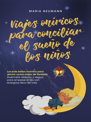 cover image of Viajes oníricos para conciliar el sueño de los niños Los más bellos cuentos para dormir como viajes de fantasía Duérmete relajado y seguro para empezar el día con energía y lleno de vida